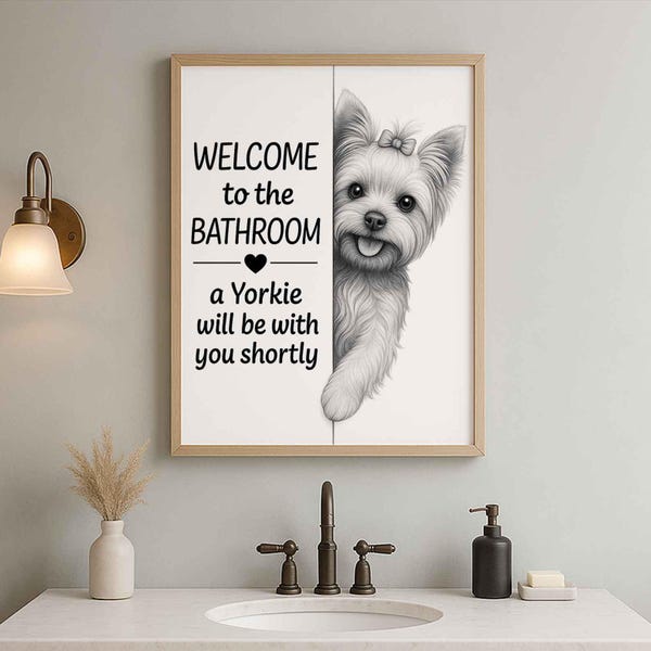 Póster de baño de Yorkshire Terrier / Bienvenido al baño / Póster de perro de baño / Decoración de arte de pared de perro / Regalo para amantes de los perros