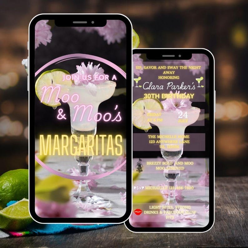 May include: Two smartphones displaying a margarita invitation. The left phone shows "Moo & Moo's Margaritas" in neon yellow. The right phone shows the invitation details for Clara Parker's 30th birthday, including date, time, and location.
