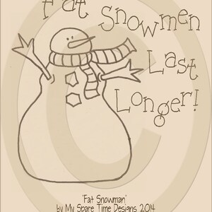 May include: A black and white line drawing of a snowman with a scarf and a hat. The snowman is labeled "Fat Snowman" and the text "Last Longer!" is written around the snowman. The text "by My Spare Time Designs 2014" and "www.MySpareTimeDesigns.com" is at the bottom of the image.