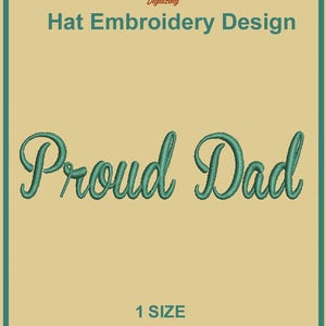 May include: A digital embroidery design for hats featuring the text Proud Dad in a teal cursive font. The background is a light tan rectangle with a teal border. Text at the top reads PMK Digitizing Hat Embroidery Design, with 1 SIZE and file formats.