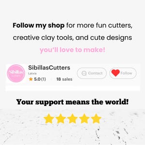 May include: A digital shop banner for SibillasCutters featuring the text Follow my shop for more fun cutters, creative clay tools, and cute designs you'll love to make! It displays a 5.0 star rating, 18 sales, and a Follow button.