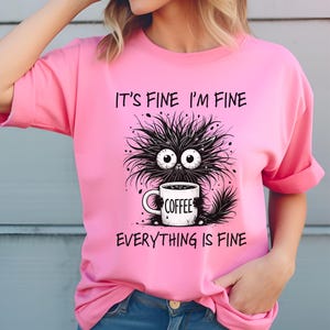 It's Fine I'm Fine Everything Is Fine Shirt, Cute Black Cat Tee, Sarcasm T-Shirt, Everything Is Fine, Funny Cat Tee, Funny Gift Cat Lover