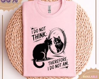 Funny Existential Cat T-Shirt – I Do Not Think Therefore I Do Not Am – Philosophical Cat Lover Tee