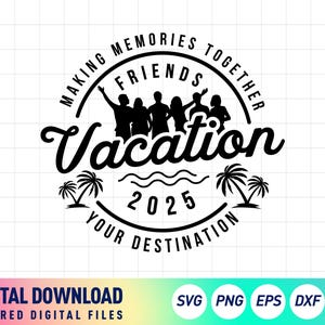 Friends Vacation 2025 SVG | Girls&#39; Weekend Trip, Friends&#39; Trip | Cricut SVG Files, Personalized Destination