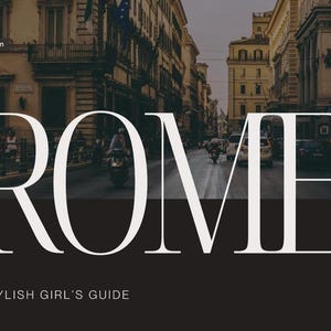 A Stylish Girl&#39;s Guide To Rome