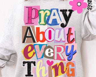 Pray png, Christian PNG, Pray About Everything Sublimation, Bible Verse Jesus Png, Pray png design