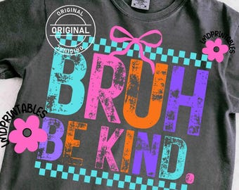 Be Kind png, Bruh Be Kind PNG, Back to School Sublimation, Digital Download Teacher Checkered Coquette Back to School png First Day School