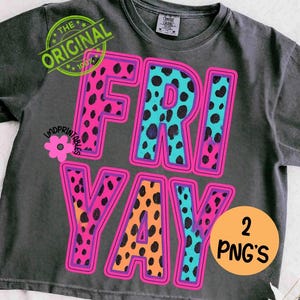 May include: Dark gray t-shirt with the word "Friyay" in large, colorful letters. The letters are outlined in pink and filled with leopard print patterns in pink, blue, and orange. The shirt also has the text "The Original" and "2 PNG's".