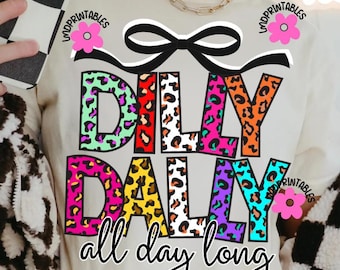 Funny Dilly Dally PNG, Preppy Girl png, Funny png Girly Shirt Design Sublimation, Dilly Dally all day long girly preppy png Trendy Design