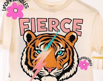 Tiger PNG, Fierce Png, Fierce Tiger Preppy png, Preppy Sublimation, Trendy Tiger Shirt png, Inspirational png, Motivational png, girly png