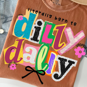 Funny Dilly Dally PNG, Preppy Girl png, Funny png Girly Shirt Design Sublimation Born To Dilly Dally png girly preppy png, Trendy Design png