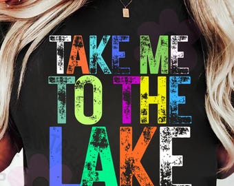 Lago angustiado PNG, Vida en el lago PNG Verano PNG Diseño de camiseta de verano de moda neón Llévame al lago PNG Lago, Diseño de camiseta de lago