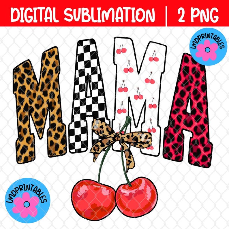 May include: Digital sublimation design featuring the word "MAMA" in various patterns. The letters are decorated with leopard print, a black and white checkerboard, cherries, and a red leopard print. Two red cherries with a leopard print bow are at the bottom.
