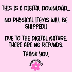 Puede incluir: Fondo rosa con texto negro: "THIS IS A DIGITAL DOWNLOAD... NO PHYSICAL ITEMS WILL BE SHIPPED!! DUE TO THE DIGITAL NATURE, THERE ARE NO REFUNDS. THANK YOU." Un logotipo de flor rosa en la parte inferior.
