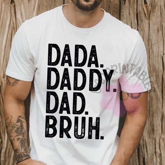 Dad PNG, Funny Dad png, Dad Daddy Dada Bruh png, Father Day png, Shirt for Dad, Dad mug png, dad gift png, Dad png bundle, daddy png