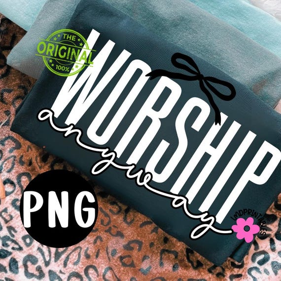 Coquette Christian png, Worship Anyway PNG, Jesus png, Worship religious png, Faith png, Christian Shirt png, Christian Bible Verse Png