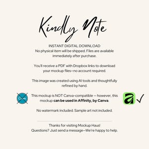 May include: A digital download announcement with the text "Kindly Note" in elegant script. The text details the instant availability of files after purchase, with a PDF including Dropbox links. The image also notes the mockup's compatibility with Affinity, by Canva.