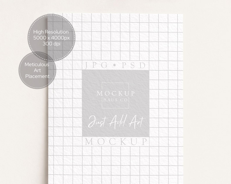 May include: A mockup image with a grid pattern background. The image includes text that reads "High Resolution 5000 x 4000px 300 dpi" and "Meticulous Art Placement". A central square features the text "MOCKUP HAUS CO" and "Just Add Art MOCKUP".