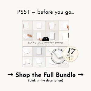 May include: A mockup bundle of 5x7 inch notepads. The image includes a grid of notepad mockups, a round sticker with the text "17 for the price of 5", and the text "PSST - before you go..." and "Shop the Full Bundle".