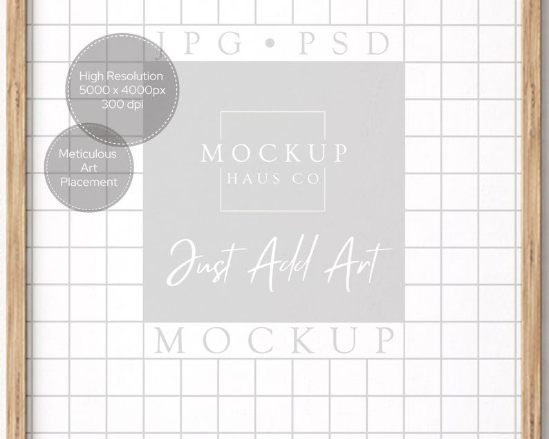 May include: A framed mockup with a white grid background and a light gray square in the center. The text "MOCKUP HAUS CO" and "Just Add Art" are displayed. Additional text includes "High Resolution 5000 x 4000px 300 dpi" and "Meticulous Art Placement".