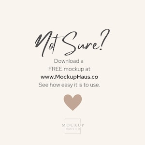 May include: Cream-colored background with the text "Not Sure?" in a handwritten font. Below, it reads "Download a FREE mockup at www.MockupHaus.co. See how easy it is to use." A heart graphic and the Mockup Haus Co. logo are also present.