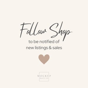 Peut inclure: Graphique cr&egrave;me avec les mots &laquo;&nbsp;Follow Shop&nbsp;&raquo; dans une police manuscrite, suivis du texte &laquo;&nbsp;to be notified of new listings & sales&nbsp;&raquo;. Un c&oelig;ur taupe et le texte &laquo;&nbsp;MOCKUP HAUS CO&nbsp;&raquo; sont en bas.