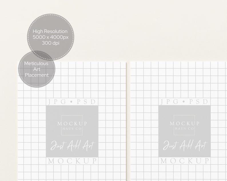 May include: A mockup image featuring two white grid-lined pages. The pages have a light gray square with the text "MOCKUP HAUS CO" and "Just Add Art". Above the pages are two gray circles with text: "High Resolution 5000 x 4000px 300 dpi" and "Meticulous Art Placement".