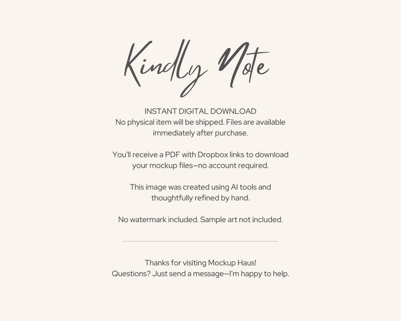 May include: A cream-colored digital download notice with the words "Kindly Note" in cursive script. The text details the instant digital download process, including Dropbox links and AI tool usage for the files.