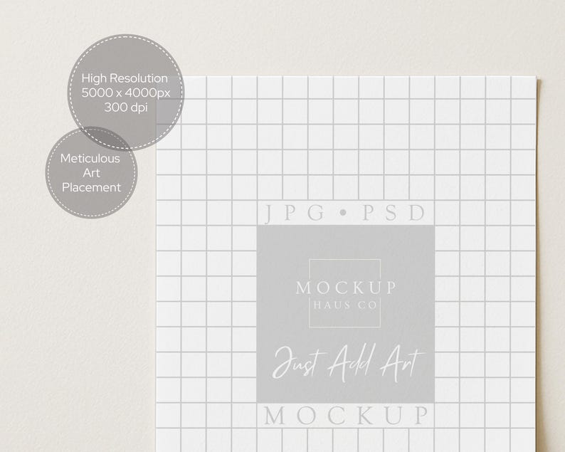 May include: A white grid paper mockup with a gray rectangle in the center. The rectangle contains the text "MOCKUP HAUS CO Just Add Art MOCKUP". Two gray circles with text are in the upper left corner, including "High Resolution 5000 x 4000px 300 dpi".