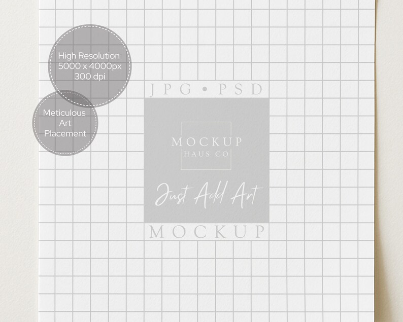 May include: A white grid paper mockup with a light gray square in the center. The square contains the text "MOCKUP HAUS CO" and "Just Add Art MOCKUP". Two gray circles with text are in the upper left corner, including "High Resolution 5000 x 4000px 300 dpi".