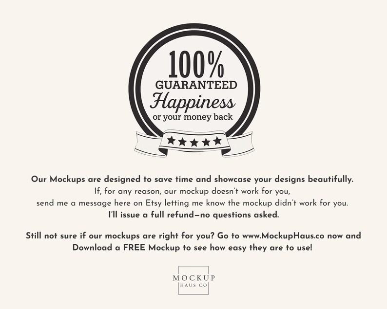 May include: A black and white circular graphic with the text "100% GUARANTEED Happiness or your money back." The image includes a banner and stars. The text below describes how the mockups save time and showcase designs.