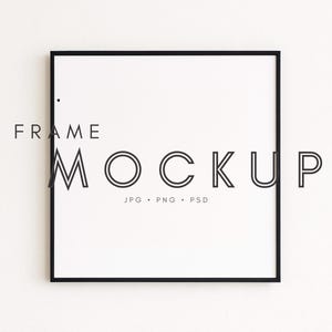 May include: Square black frame mockup with white interior. The words "FRAME MOCKUP" are printed in black, along with "JPG • PNG • PSD". The frame is centered on a white background.