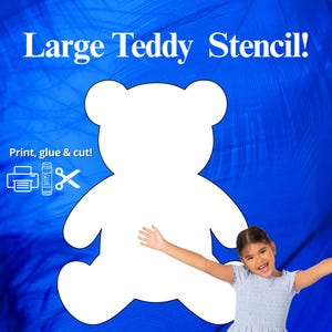 May include: A white teddy bear stencil with the text "Large Teddy Stencil!" and "Print, glue & cut!" on a blue background. The image includes a printer, glue, and scissors icon.