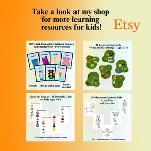 May include: Image showing printable educational resources for children. The image includes flashcards, sorting cards, shadow matching cards, and movement cards. Text on the image says "Take a look at my shop for more learning resources for kids!" and "Etsy".