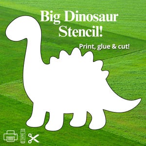 May include: White dinosaur stencil with the text "Big Dinosaur Stencil!" and "Print, glue & cut!" on a green background. Includes icons of a printer, glue, and scissors.