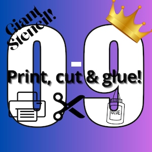 May include: A graphic with the words "Giant Stencil!" and "Print, cut & glue!" on a blue and purple background. The image includes a printer, scissors, and a glue bottle. A gold crown sits atop a large white number.