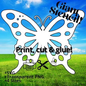 May include: A white butterfly stencil design with the text "Giant Stencil!" and "Print, cut & glue!" against a blue sky and green grass background. Includes icons of a printer, scissors, and glue. The image also includes the text "+SVG +Transparent PNG +4 Sizes".