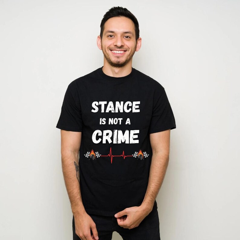 Stance Is Not A Crime T-Shirt | Car Stance, Wheel Camber, Racing Heartbeat image 2