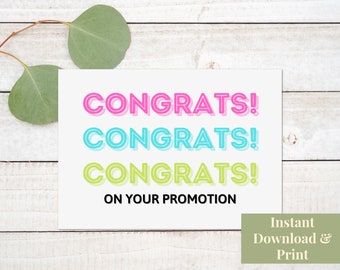 May include: White card with the word "CONGRATS!" in pink, blue, and green, stacked three times. Below the words is "ON YOUR PROMOTION" in black. The card has a green leaf in the upper left corner and the words "Instant Download & Print" in the lower right corner.