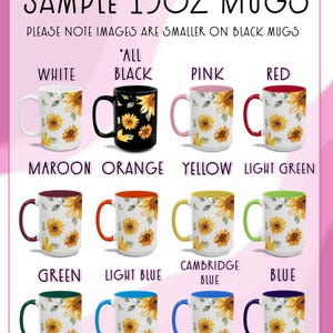 May include: A collection of 15oz mugs in various colors, each featuring a sunflower design. Colors include white, black, pink, red, maroon, orange, yellow, light green, green, light blue, Cambridge blue, and blue.