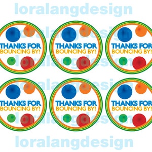 May include: Six round colorful thank you stickers with the text "Thanks for bouncing by!" in blue letters on a white background. The stickers have a green, orange, and red ring around the outside.