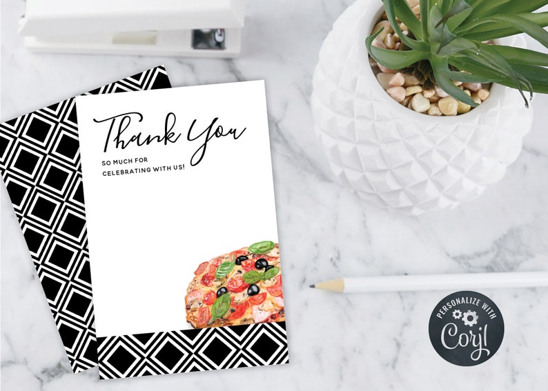 May include: A white thank you card with black and white geometric pattern border. The card says "Thank You" in black cursive writing and "So much for celebrating with us!" in black text. A slice of pizza with toppings is pictured on the card.