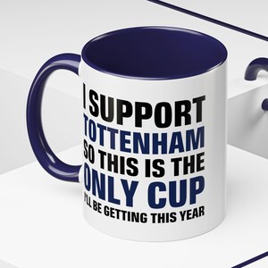 Funny Tottenham Fan Mug: Sarcastic Football Gift for Spurs Supporters