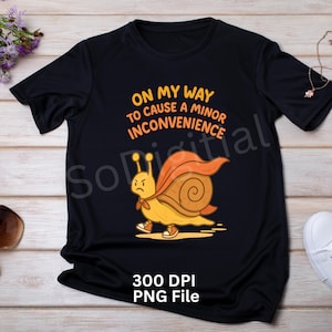 Escargot drôle impertinent PNG, sur mon chemin pour causer un inconvénient mineur Png, citations sarcastiques Png, escargot tendance Meme SVG, design par sublimation