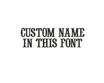 Custom Name Embroidery Design, Shown Font (Digitized)