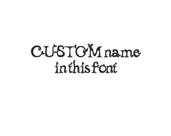 Custom Name Embroidery Design, Shown Font (Digitized)
