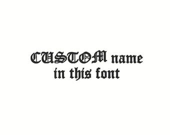 Custom Name Embroidery Design, Shown Font (Digitized)