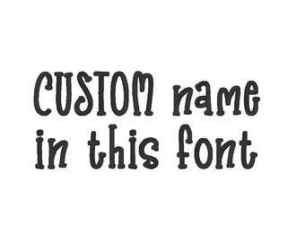 Custom Name Embroidery Design, Personalized Font (Digitized)