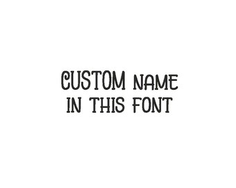 Custom Name Embroidery Design in Shown Font (Digitized)
