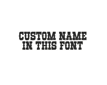 Custom Name Embroidery Design, Shown Font (Digitized)